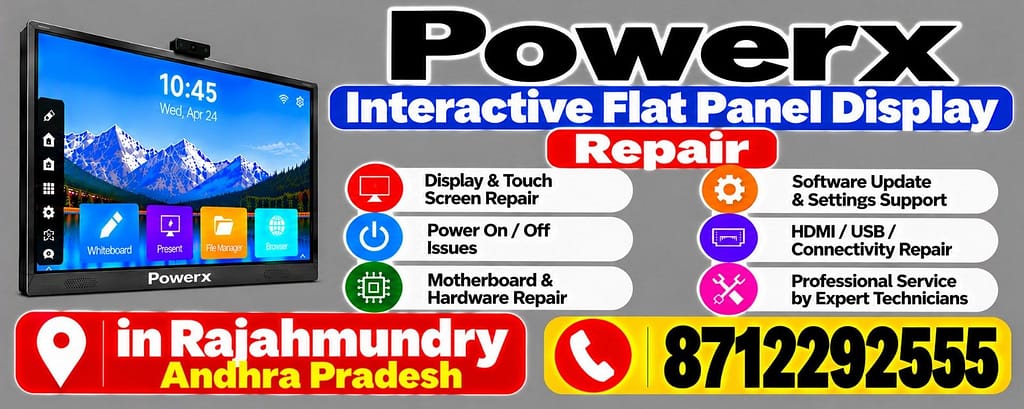 Powerx Interactive Flat Panel Display Repair in Rajahmundry Call 8712292555